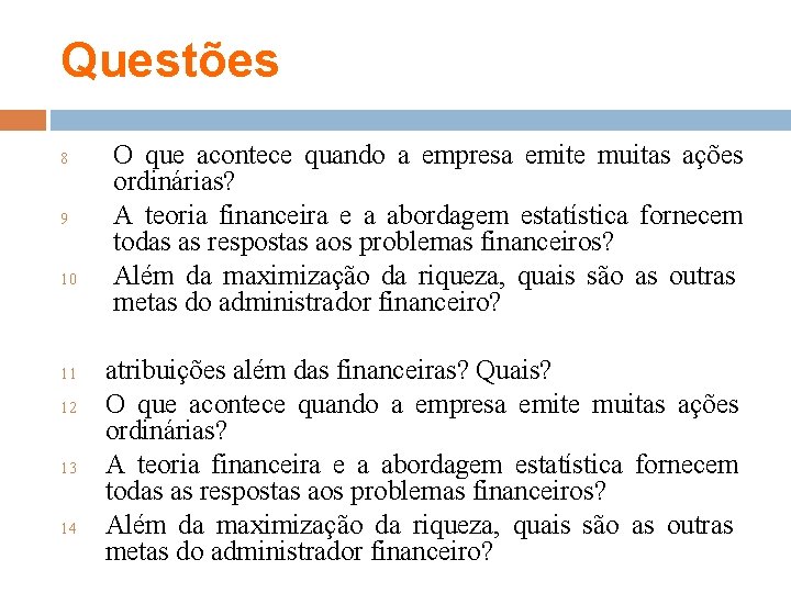 Questões 8 9 10 11 12 13 14 O que acontece quando a empresa