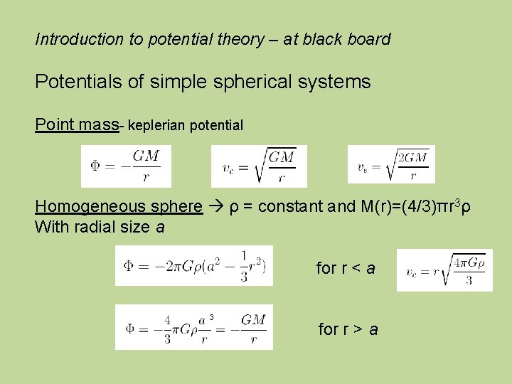 Introduction to potential theory – at black board Potentials of simple spherical systems Point