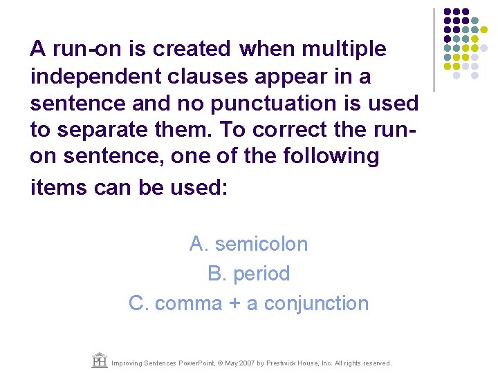 A run-on is created when multiple independent clauses appear in a sentence and no