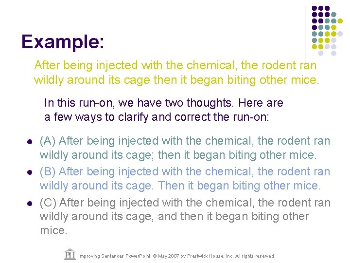 Example: After being injected with the chemical, the rodent ran wildly around its cage