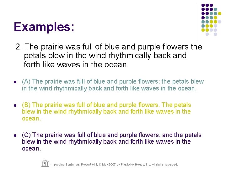 Examples: 2. The prairie was full of blue and purple flowers the petals blew