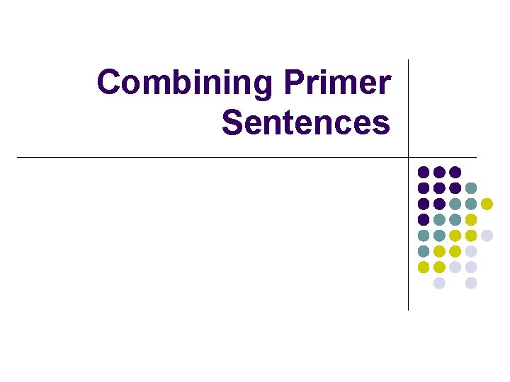 Combining Primer Sentences 