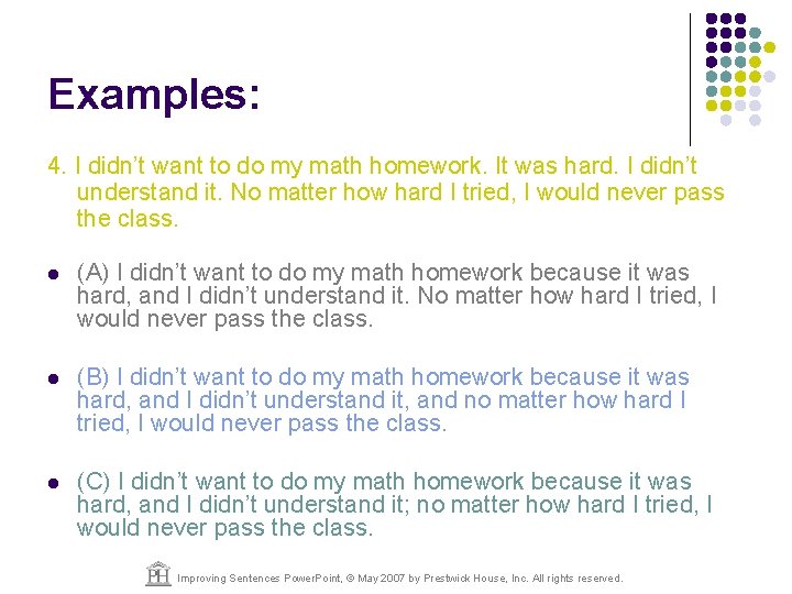 Examples: 4. I didn’t want to do my math homework. It was hard. I