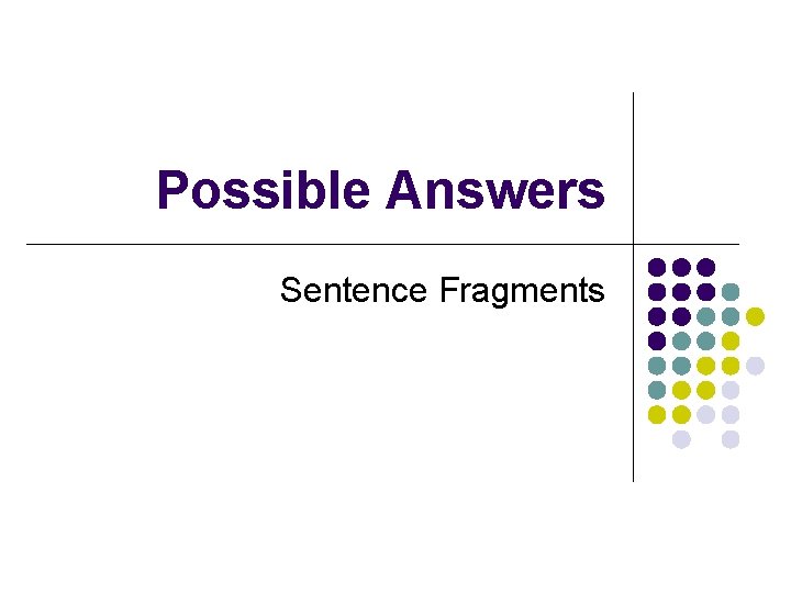 Possible Answers Sentence Fragments 
