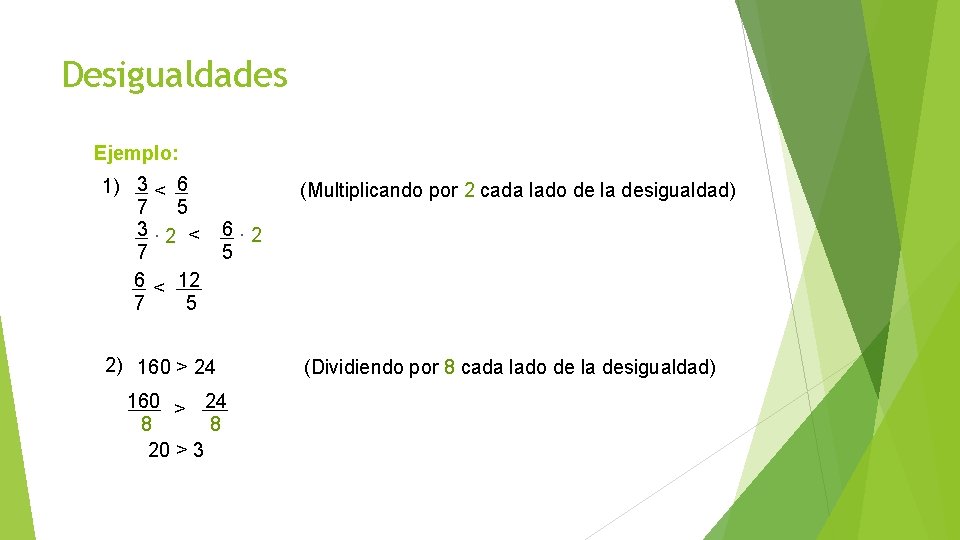 Desigualdades Ejemplo: 1) 3 < 6 7 5 3 ∙ 2 < 7 6