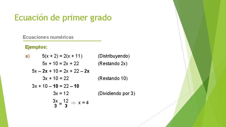 Ecuación de primer grado Ecuaciones numéricas Ejemplos: a) 5(x + 2) = 2(x +