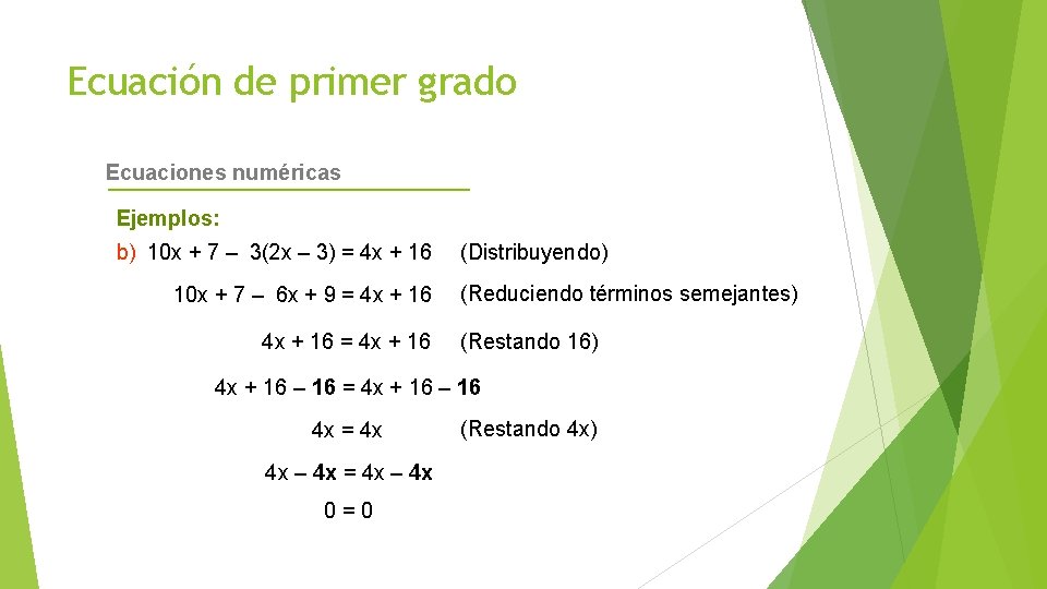 Ecuación de primer grado Ecuaciones numéricas Ejemplos: b) 10 x + 7 – 3(2
