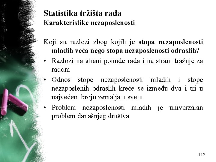 Statistika tržišta rada Karakteristike nezaposlenosti Koji su razlozi zbog kojih je stopa nezaposlenosti mladih