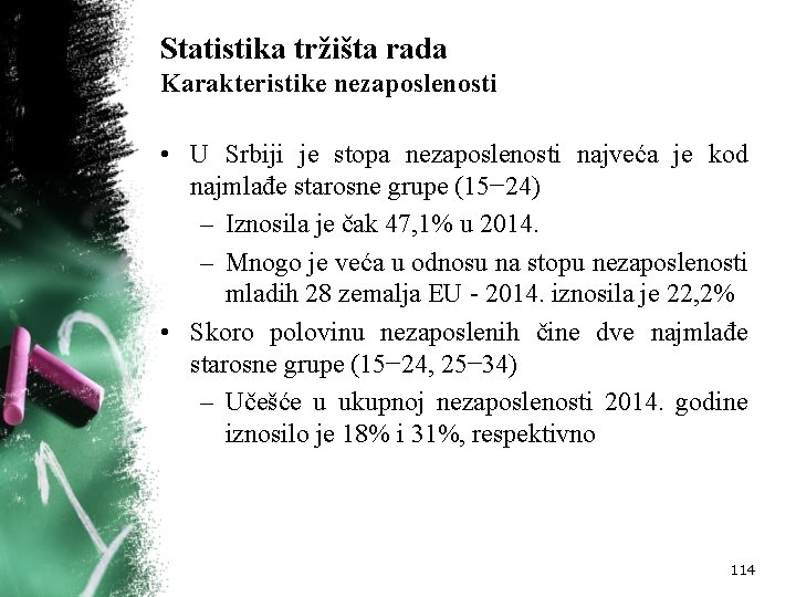 Statistika tržišta rada Karakteristike nezaposlenosti • U Srbiji je stopa nezaposlenosti najveća je kod