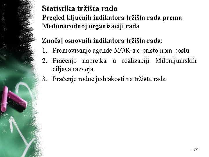 Statistika tržišta rada Pregled ključnih indikatora tržišta rada prema Međunarodnoj organizaciji rada Značaj osnovnih