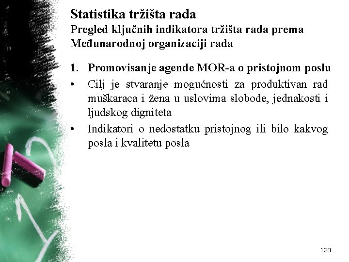 Statistika tržišta rada Pregled ključnih indikatora tržišta rada prema Međunarodnoj organizaciji rada 1. Promovisanje