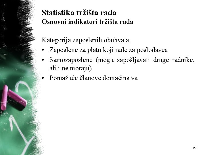 Statistika tržišta rada Osnovni indikatori tržišta rada Kategorija zaposlenih obuhvata: • Zaposlene za platu