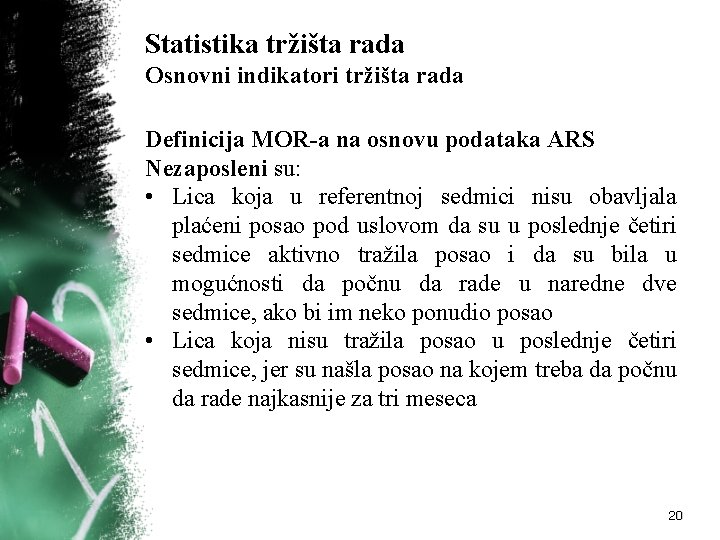 Statistika tržišta rada Osnovni indikatori tržišta rada Definicija MOR-a na osnovu podataka ARS Nezaposleni