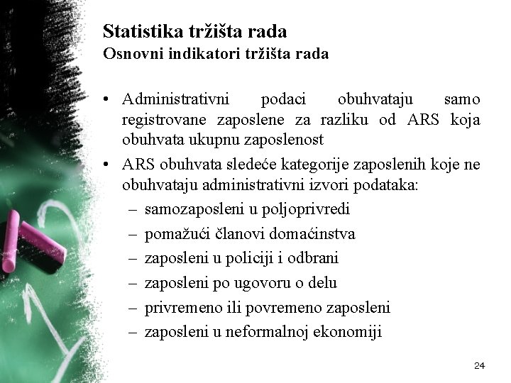 Statistika tržišta rada Osnovni indikatori tržišta rada • Administrativni podaci obuhvataju samo registrovane zaposlene