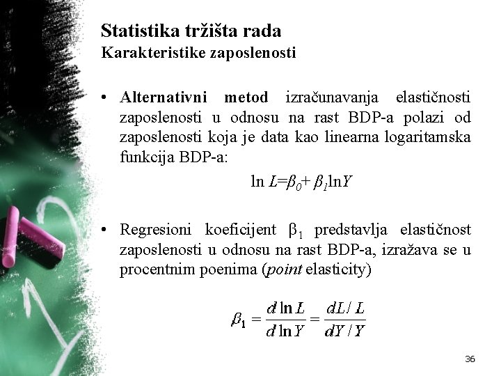 Statistika tržišta rada Karakteristike zaposlenosti • Alternativni metod izračunavanja elastičnosti zaposlenosti u odnosu na