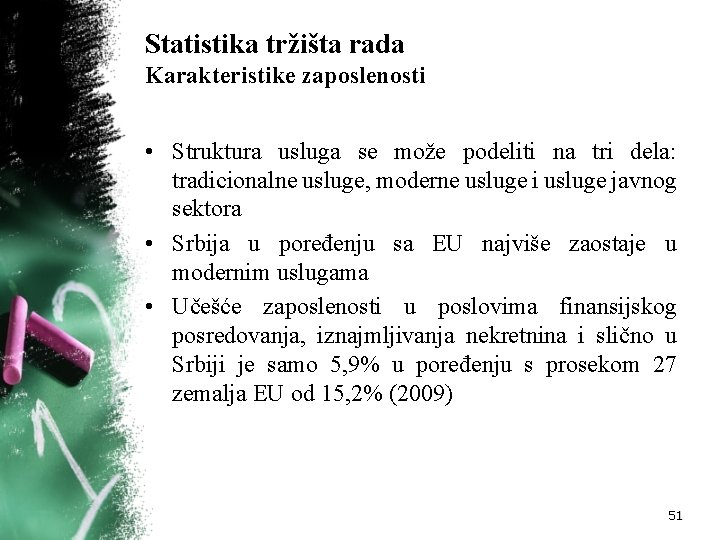 Statistika tržišta rada Karakteristike zaposlenosti • Struktura usluga se može podeliti na tri dela: