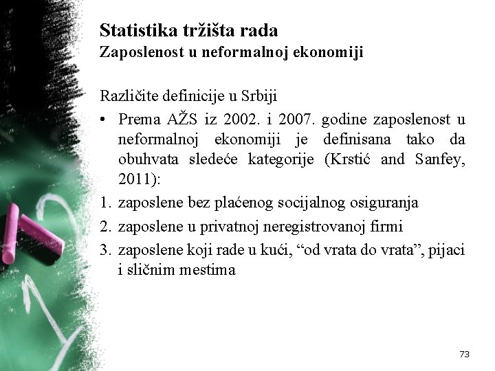 Statistika tržišta rada Zaposlenost u neformalnoj ekonomiji Različite definicije u Srbiji • Prema AŽS