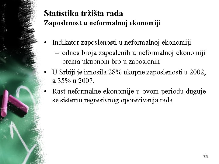 Statistika tržišta rada Zaposlenost u neformalnoj ekonomiji • Indikator zaposlenosti u neformalnoj ekonomiji –