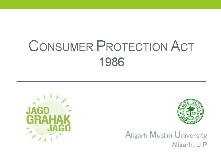 CONSUMER PROTECTION ACT 1986 Aligarh Muslim University Aligarh, U. P 