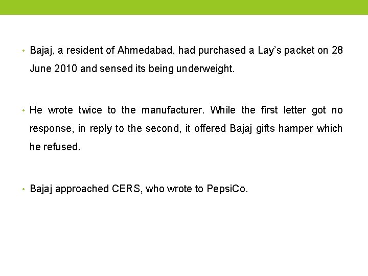  • Bajaj, a resident of Ahmedabad, had purchased a Lay’s packet on 28