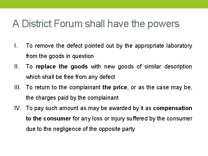 A District Forum shall have the powers I. To remove the defect pointed out