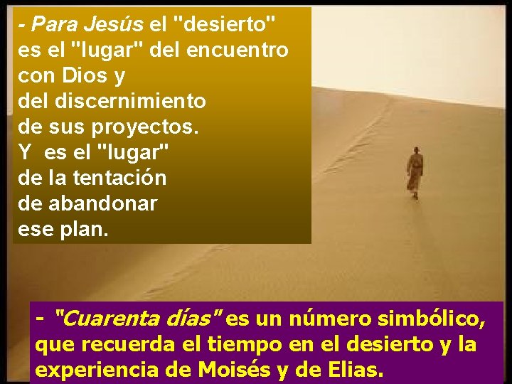 - Para Jesús el "desierto" es el "lugar" del encuentro con Dios y del - Para Jesús el "desierto" es el "lugar" del encuentro con Dios y del