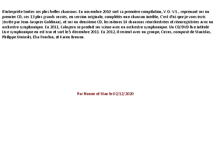 Il interprète toutes ses plus belles chansons. En novembre 2010 sort sa première compilation,