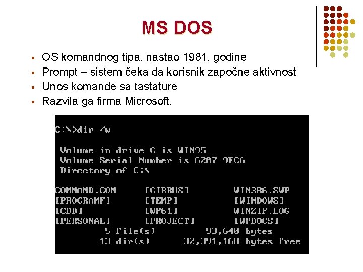 MS DOS § § OS komandnog tipa, nastao 1981. godine Prompt – sistem čeka