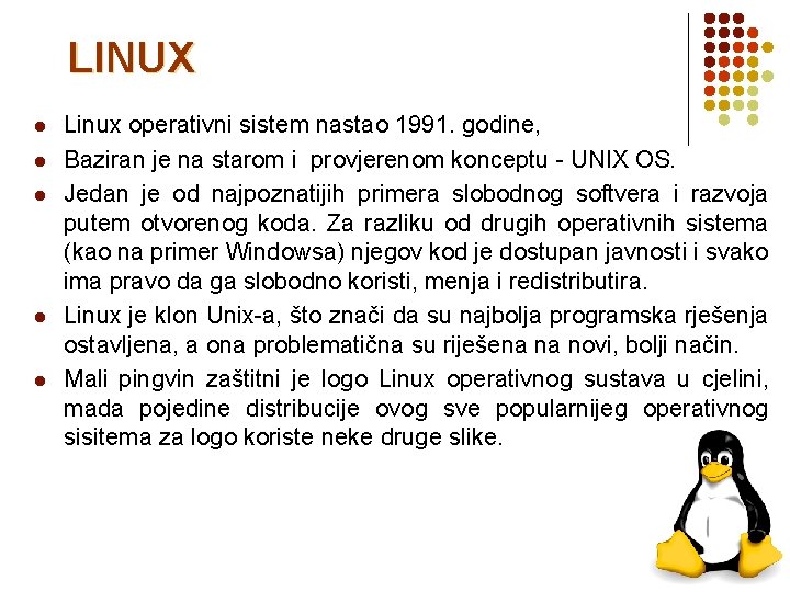 LINUX l l l Linux operativni sistem nastao 1991. godine, Baziran je na starom