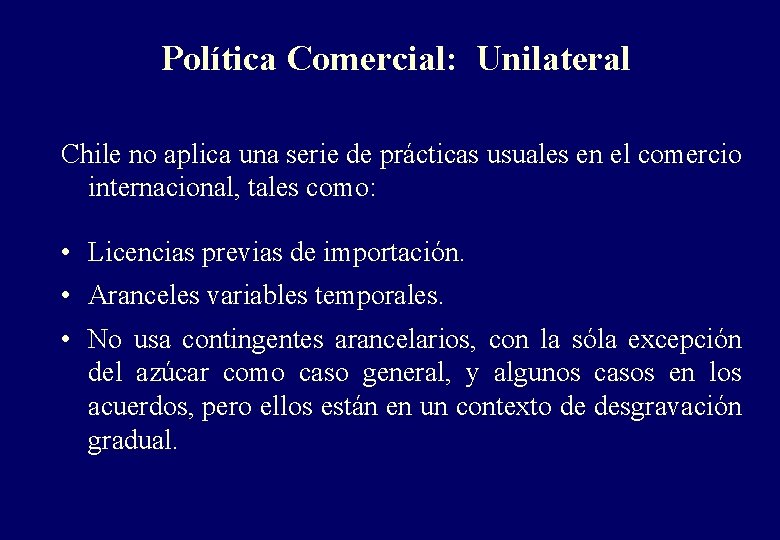 Política Comercial: Unilateral Chile no aplica una serie de prácticas usuales en el comercio