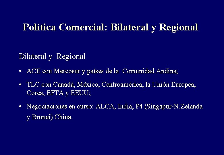 Política Comercial: Bilateral y Regional • ACE con Mercosur y países de la Comunidad