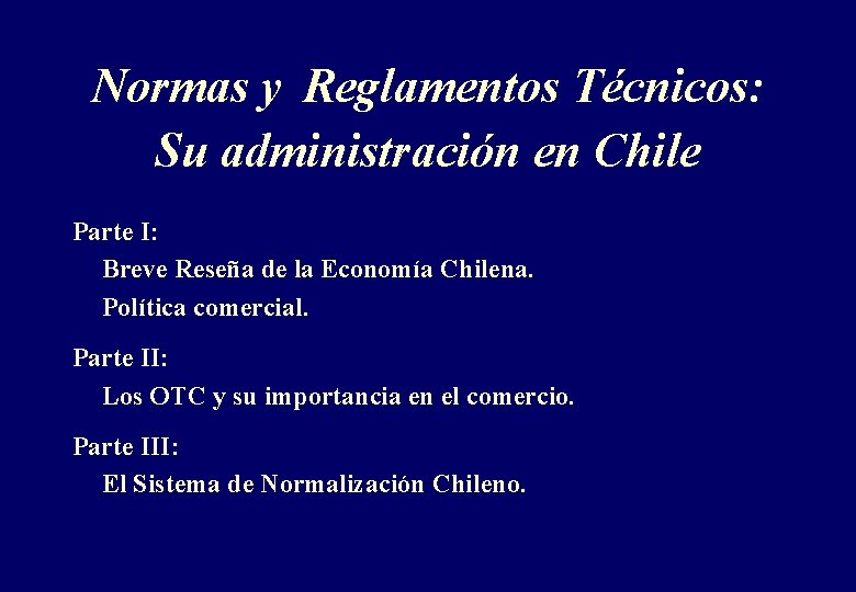 Normas y Reglamentos Técnicos: Su administración en Chile Parte I: Breve Reseña de la