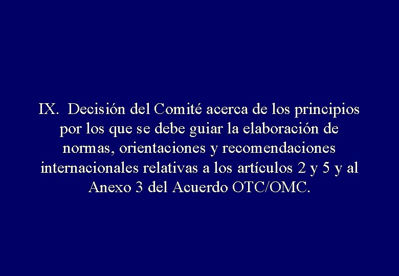 IX. Decisión del Comité acerca de los principios por los que se debe guiar