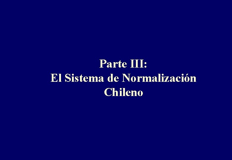 Parte III: El Sistema de Normalización Chileno 