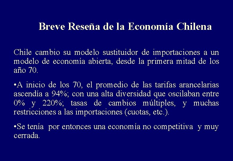 Breve Reseña de la Economía Chilena Chile cambio su modelo sustituidor de importaciones a