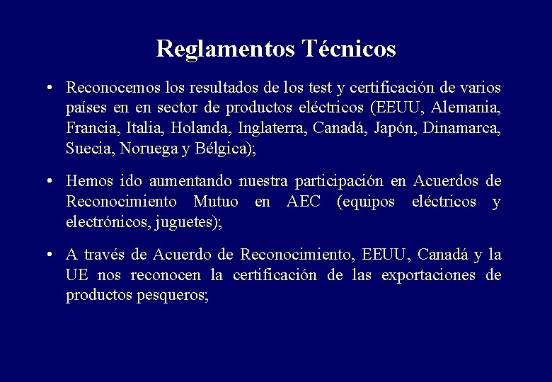 Reglamentos Técnicos • Reconocemos los resultados de los test y certificación de varios países