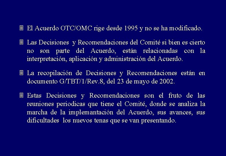 3 El Acuerdo OTC/OMC rige desde 1995 y no se ha modificado. 3 Las