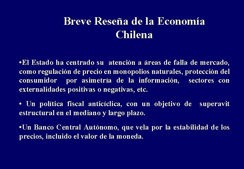 Breve Reseña de la Economía Chilena • El Estado ha centrado su atención a