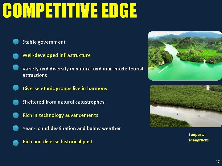 COMPETITIVE EDGE Stable government Well-developed infrastructure Variety and diversity in natural and man-made tourist