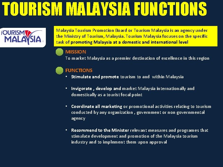 TOURISM MALAYSIA FUNCTIONS Malaysia Tourism Promotion Board or Tourism Malaysia is an agency under