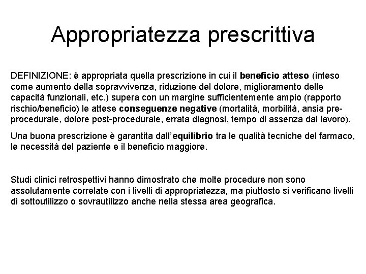 Appropriatezza prescrittiva DEFINIZIONE: è appropriata quella prescrizione in cui il beneficio atteso (inteso come