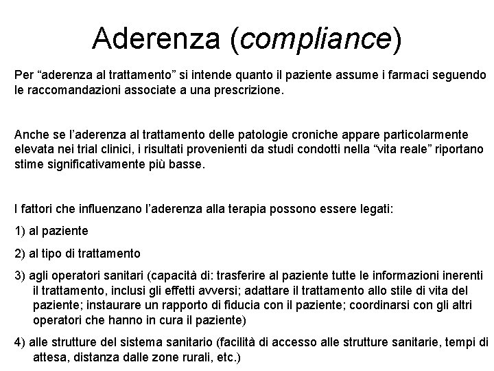 Aderenza (compliance) Per “aderenza al trattamento” si intende quanto il paziente assume i farmaci