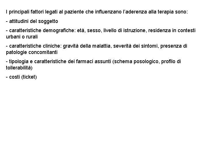 I principali fattori legati al paziente che influenzano l’aderenza alla terapia sono: - attitudini