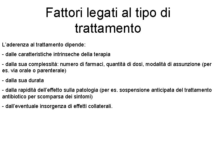 Fattori legati al tipo di trattamento L’aderenza al trattamento dipende: - dalle caratteristiche intrinseche