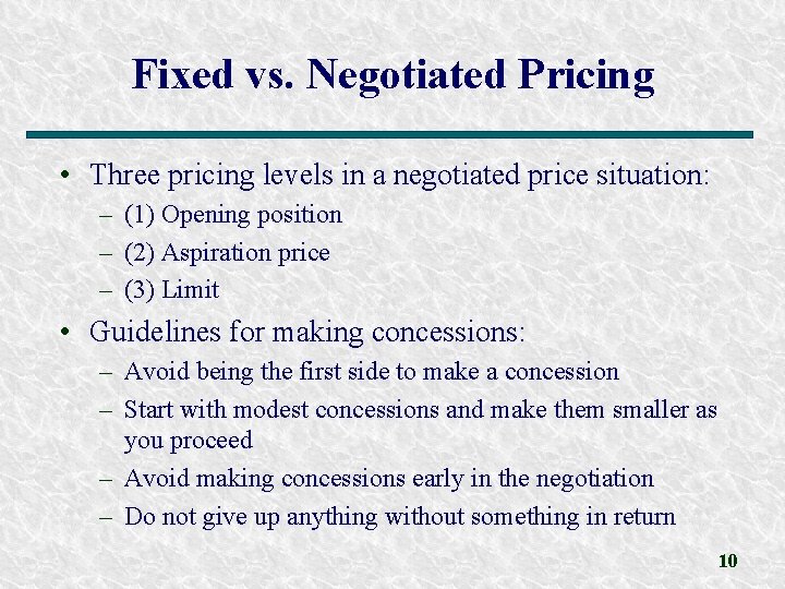 Fixed vs. Negotiated Pricing • Three pricing levels in a negotiated price situation: –