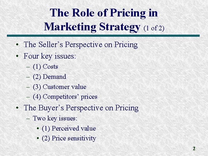 The Role of Pricing in Marketing Strategy (1 of 2) • The Seller’s Perspective