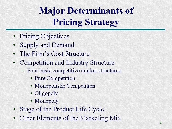Major Determinants of Pricing Strategy • • Pricing Objectives Supply and Demand The Firm’s