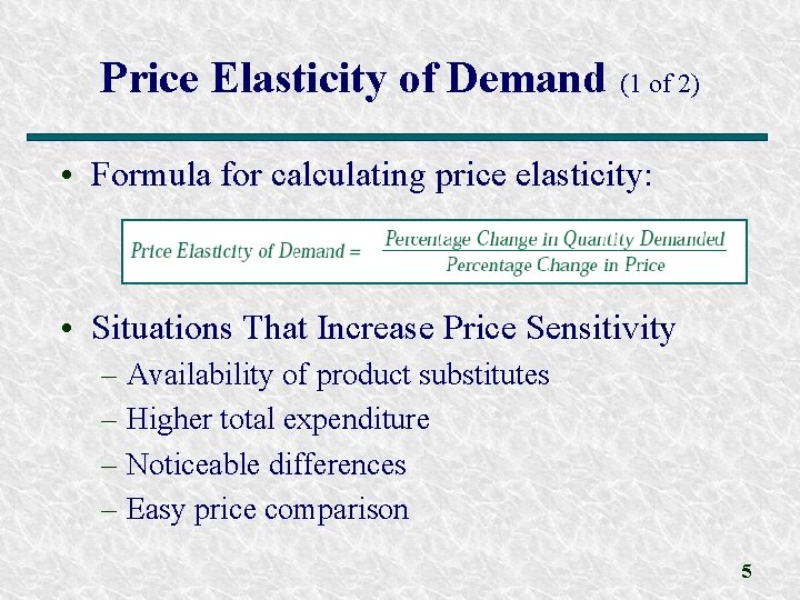 Price Elasticity of Demand (1 of 2) • Formula for calculating price elasticity: •
