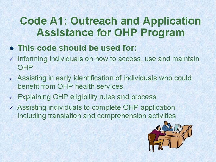 Code A 1: Outreach and Application Assistance for OHP Program l This code should