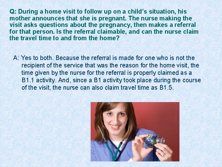Q: During a home visit to follow up on a child’s situation, his mother